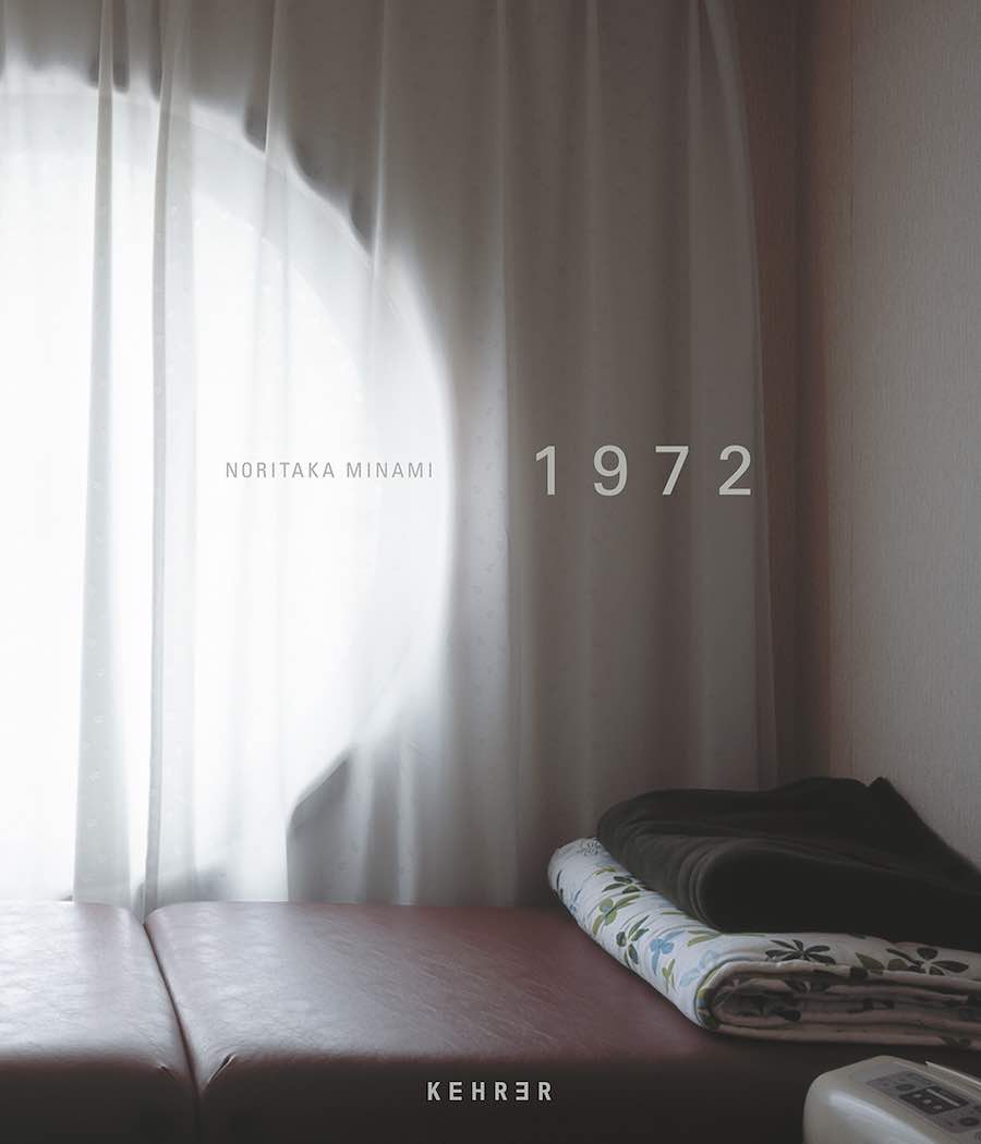 Cover of "1972" published by Kehrer Verlag: © Noritaka Minami, Courtesy Kana Kawanishi Gallery.